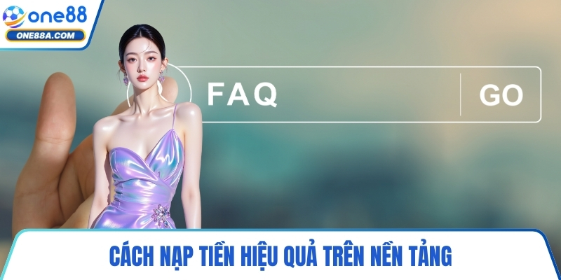 Cách nạp tiền hiệu quả trên nền tảng