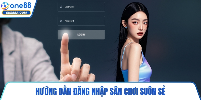 Hướng dẫn đăng nhập sân chơi suôn sẻ