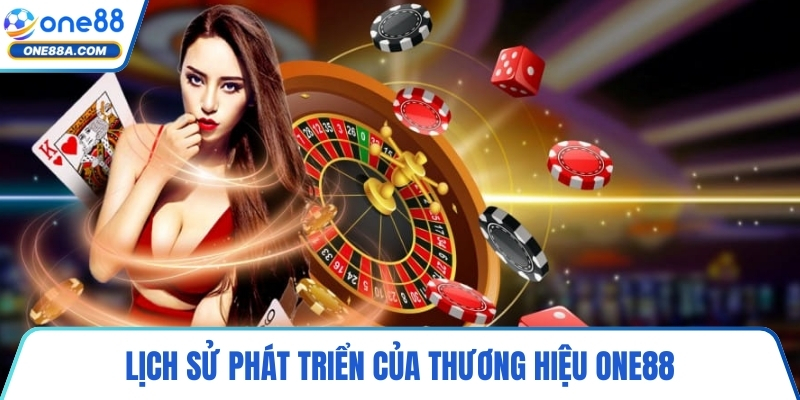 Lịch sử phát triển của thương hiệu ONE88