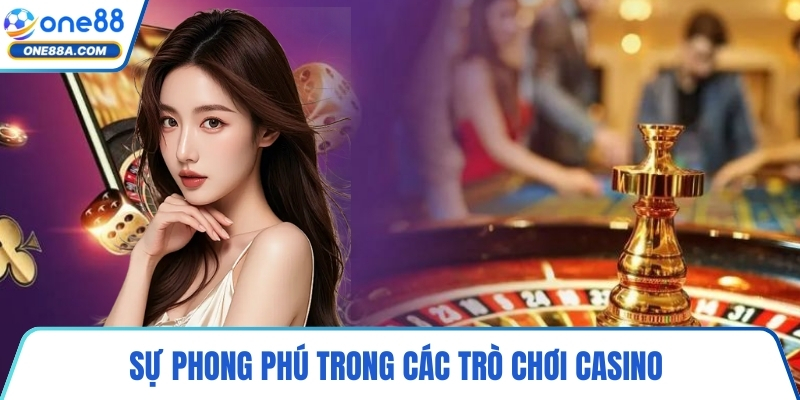 Sự phong phú trong các trò chơi casino